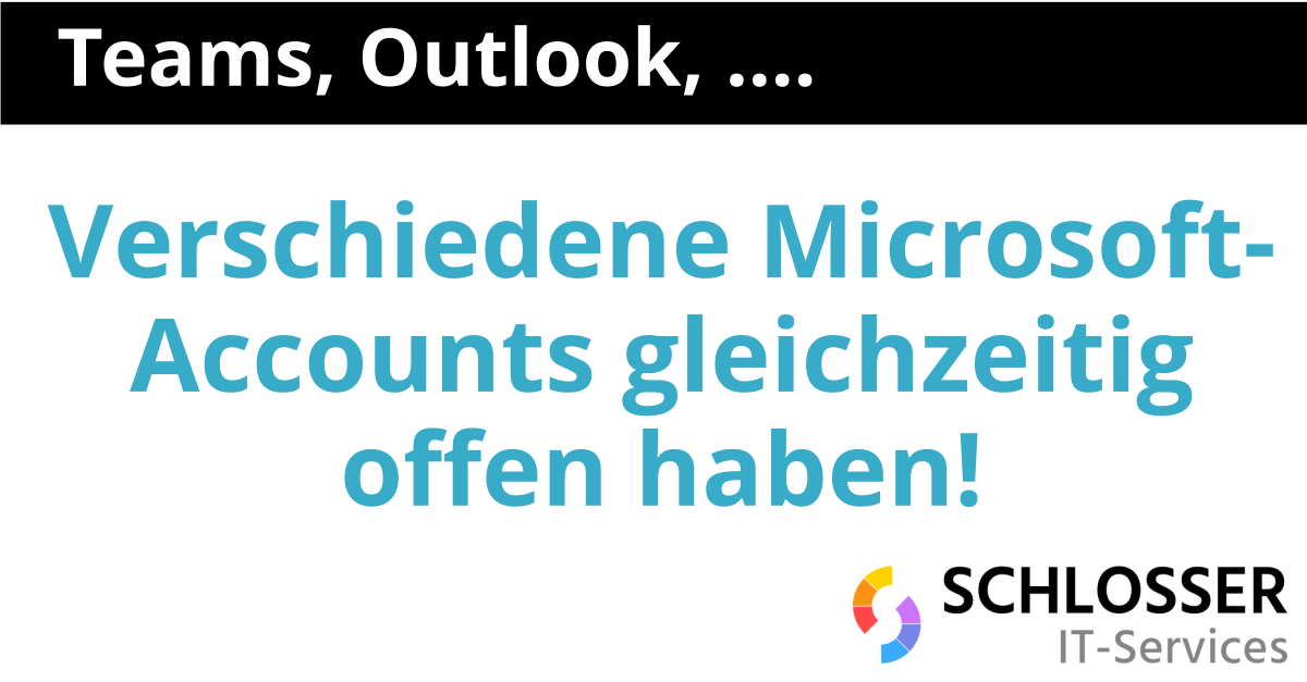 Verschiedene Microsoft-Accounts gleichzeitig offen haben!